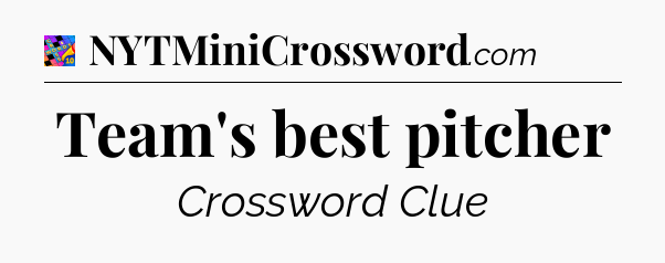 Team's best pitcher Crossword Clue