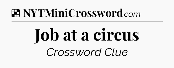 Solution: Job at a circus - NYT Crossword