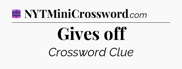 Gives off - Thomas Joseph Crossword