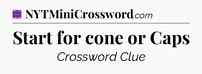 Start for cone or Caps - Thomas Joseph Crossword
