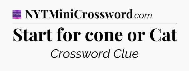 Start for cone or Cat - Thomas Joseph Crossword