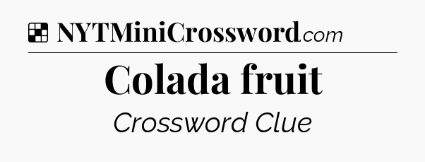 Solution: Colada fruit - NYT Crossword