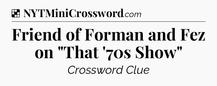 Solution: Friend of Forman and Fez on 