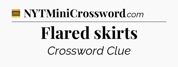 Flared skirts - Eugene Sheffer Crossword