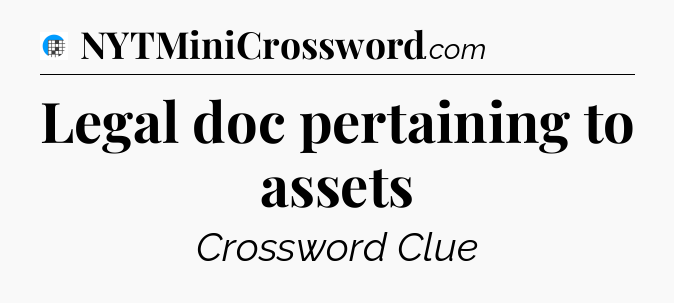Legal doc pertaining to assets Crossword Clue