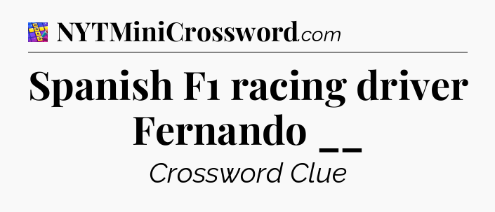 Spanish F1 racing driver Fernando __ Codycross