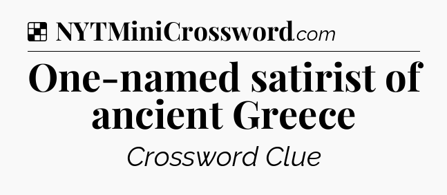 Solution: One-named satirist of ancient Greece - NYT Crossword