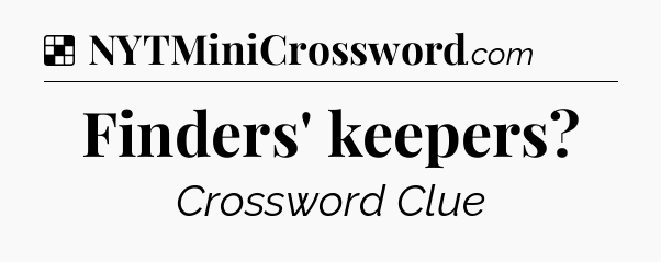 Solution: Finders' keepers - NYT Crossword