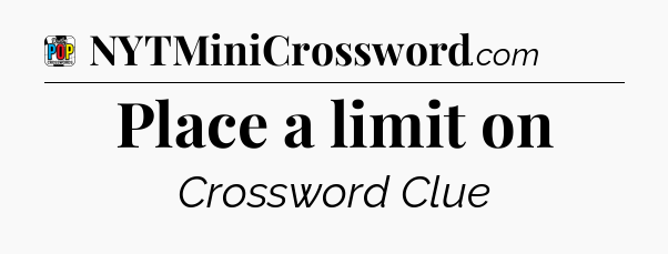 Place a limit on Crossword Clue