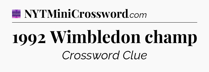 1992 Wimbledon champ - Thomas Joseph Crossword