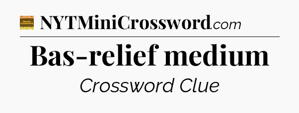 Bas-relief medium - Eugene Sheffer Crossword