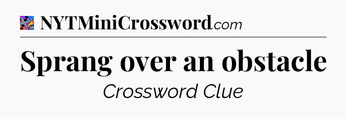 Sprang over an obstacle Crossword Clue