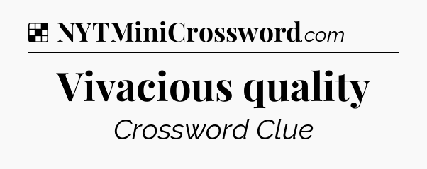 Solution: Vivacious quality - NYT Crossword