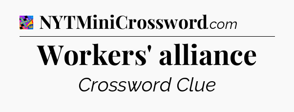 Workers' alliance Crossword Clue