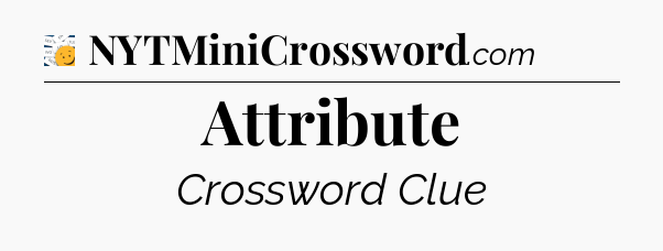 Attribute - 7 Little Words