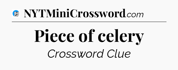 Piece of celery Crossword Clue