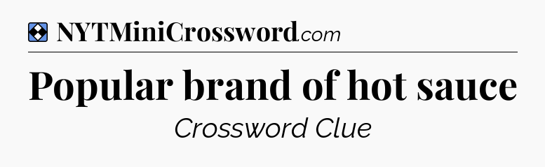 Solution: Popular brand of hot sauce - NYT Mini Crossword