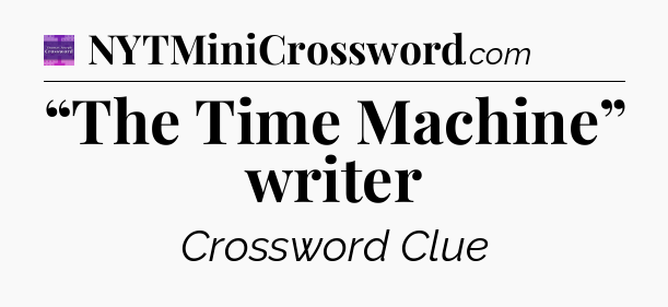 “The Time Machine” writer - Thomas Joseph Crossword
