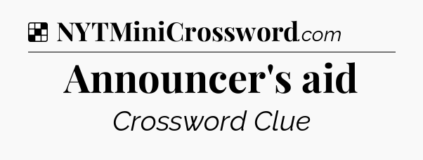 Solution: Announcer's aid - NYT Crossword