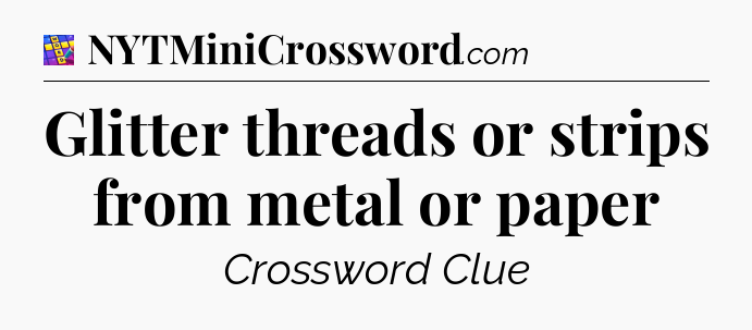 Glitter threads or strips from metal or paper Codycross