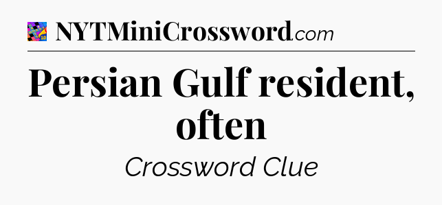 Persian Gulf resident, often Crossword Clue