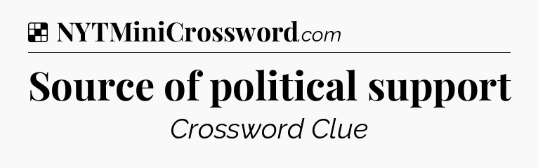Solution: Source of political support - NYT Crossword