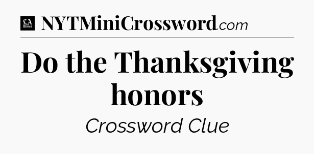 Do the Thanksgiving honors - LA Times Crossword