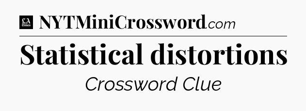 Statistical distortions - LA Times Crossword