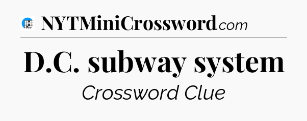D.C. subway system Crossword Clue
