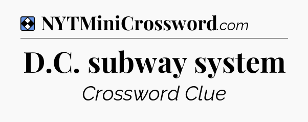 Solution: D.C. subway system - NYT Mini Crossword