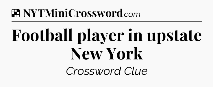Solution: Football player in upstate New York - NYT Crossword