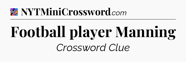 Football player Manning Crossword Clue
