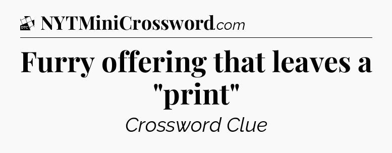 Furry offering that leaves a 