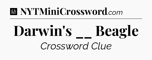 Darwin's __ Beagle - LA Times Crossword