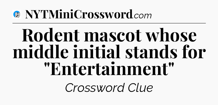 Rodent mascot whose middle initial stands for 