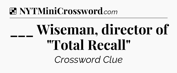 Solution: ___ Wiseman, director of 