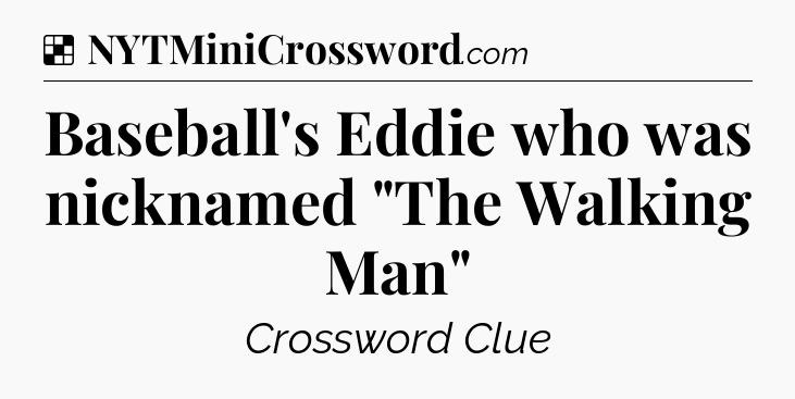 Solution: Baseball's Eddie who was nicknamed 