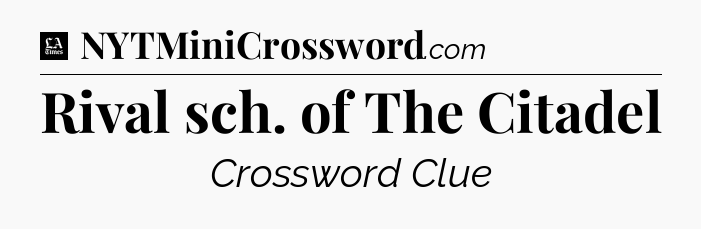 Rival sch. of The Citadel - LA Times Crossword