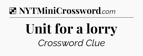 Solution: Unit for a lorry - NYT Crossword