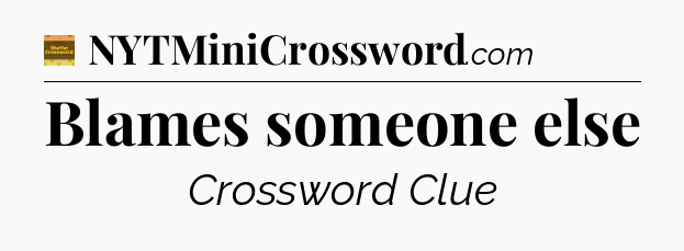 Blames someone else - Eugene Sheffer Crossword