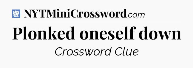 Plonked oneself down Puzzle Page Crossword Clue