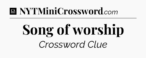 Song of worship - LA Times Crossword
