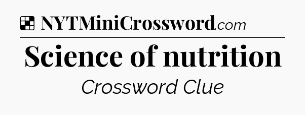 Solution: Science of nutrition - NYT Crossword
