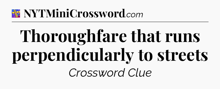 Thoroughfare that runs perpendicularly to streets Codycross