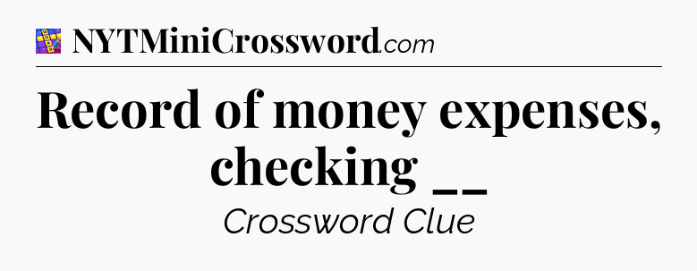 Record of money expenses, checking __ Codycross