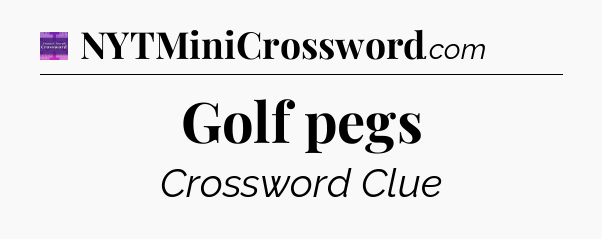 Golf pegs - Thomas Joseph Crossword