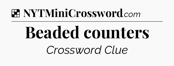 Solution: Beaded counters - NYT Crossword