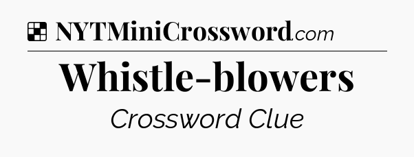 Solution: Whistle-blowers - NYT Crossword