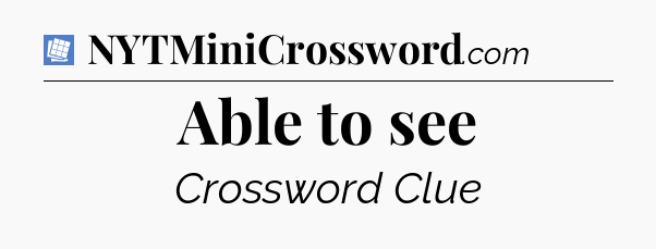 Able to see Puzzle Page Crossword Clue