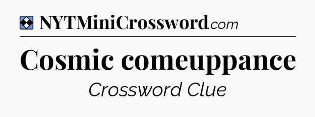 Solution: Cosmic comeuppance - NYT Mini Crossword